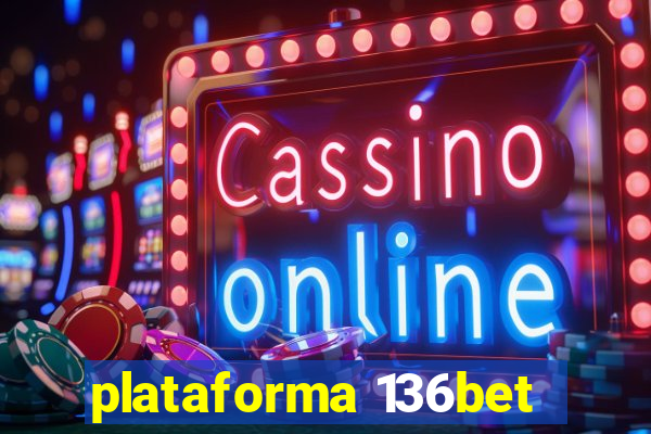 plataforma 136bet